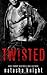 Twisted by Natasha Knight