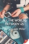 All the Worlds Between Us (All the Worlds Between Us, #1)