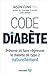 CODE DIABETE. PREVENIR ET FAIRE REGRESSER LE DIABETE DE TYPE 2 NA