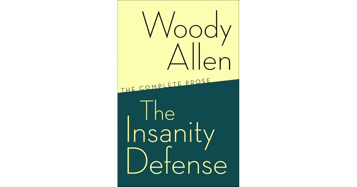 The Insanity Defense: The Complete Prose by Woody Allen