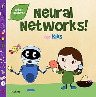Neural Networks for Kids (Tinker Toddlers): STEAM Book to Kick-Start Your Future Genius!