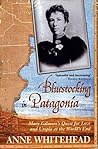 Bluestocking in Patagonia: Mary Gilmore's Quest for Love and Utopia at the World's End