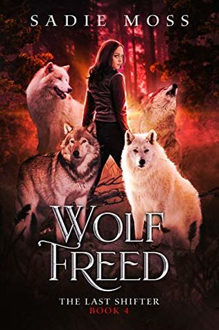 Wolf Freed (The Last Shifter, #4)