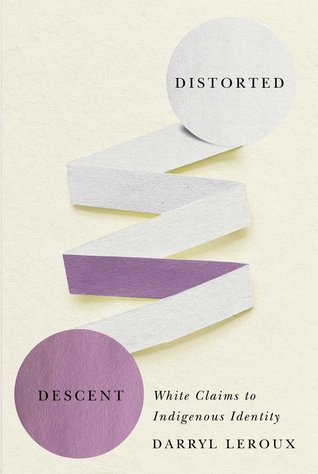 Distorted Descent: White Claims to Indigenous Identity (Paperback)