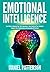 Emotional Intelligence: Take Control of Your Emotions, Enhance Your Relationships and Guarantee EQ Mastery (Easy Ways to Improve Your Self-Awareness)