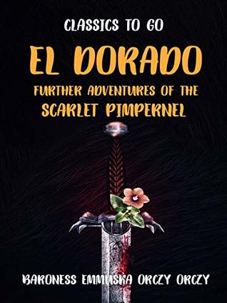 El Dorado Further Adventures of the Scarlet Pimpernel