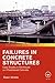 Failures in Concrete Structures: Case Studies in Reinforced and Prestressed Concrete