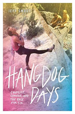 Hangdog Days: Conflict, Change, and the Race for 5.14 (Paperback)