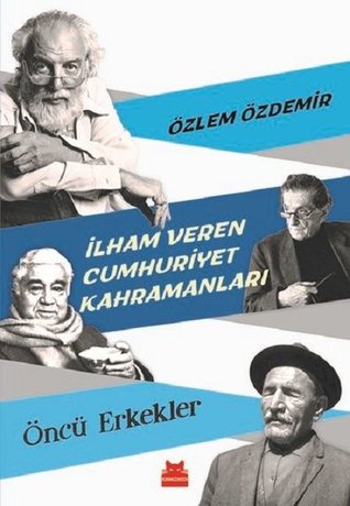 İlham Veren Cumhuriyet Kahramanları: Öncü Erkekler (Paperback)