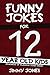 Funny Jokes For 12 Year Old...