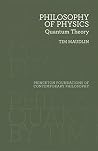 Book cover for Philosophy of Physics: Quantum Theory (Princeton Foundations of Contemporary Philosophy Book 33)