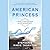 American Princess: A Novel ...