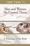 Man and Woman He Created Them by Pope John Paul II Man and Woman He Created Them by Pope John Paul II