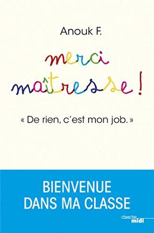 Merci Maîtresse !: "De rien, c'est mon job" (French Edition)