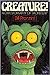 Creature!: A chrestomathy o...