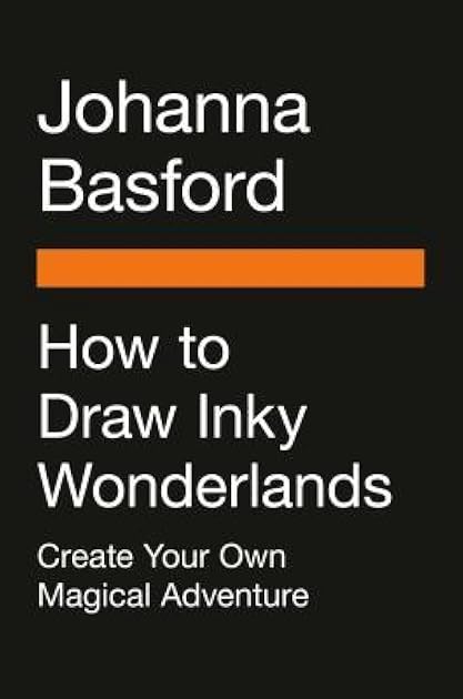 How to Draw Inky Wonderlands: Create and Color Your Own Magical Adventure