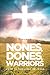 Nones, Dones, Warriors: Com...