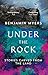 Under the Rock: Stories Carved From the Land