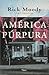 América Púrpura by Rick Moody América Púrpura by Rick Moody