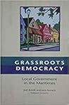 Grassroots democracy: Local government in the Maritimes Grassroots democracy: Local government in the Maritimes