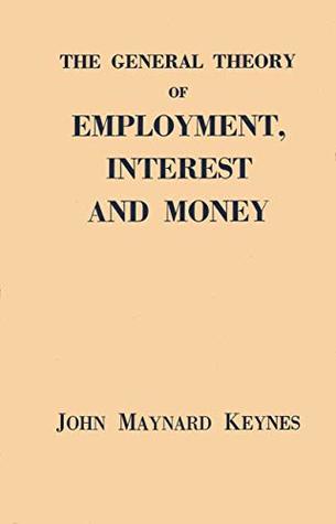The General Theory of Employment, Interest and Money