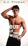 Out of this World by A.J. Truman