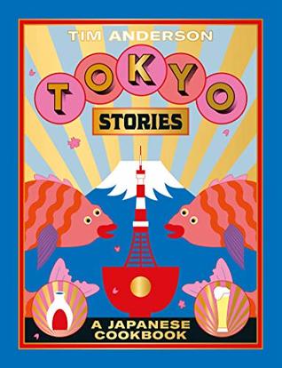Tokyo Stories: A Japanese Cookbook (Kindle Edition)