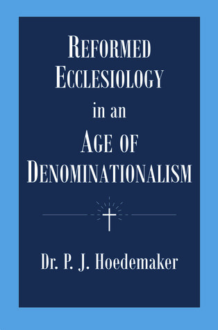 Reformed Ecclesiology in an Age of Denominationalism (Paperback)