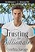 Trusting The Billionaire  (The Billionaire's Reluctant Bride #3)