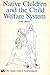 Native Children and the Child Welfare System (Canadian Council on Social Development series)