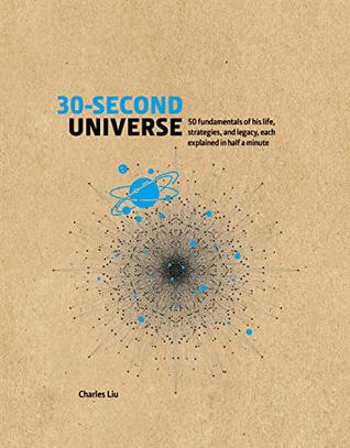 30-Second Universe; 50 Fundamentals of His Life, Strategies and Legacy, Each Explained In Half A Minute (Hardcover)