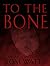 To The Bone (Red Files #3)