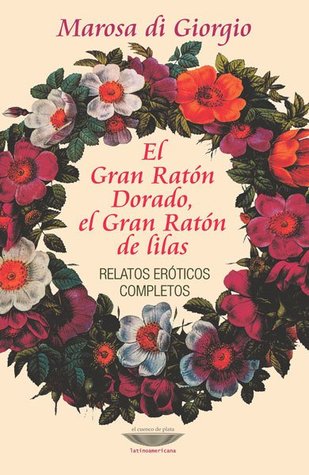 El Gran Ratón Dorado, el Gran Ratón de lilas: Relatos eróticos completos