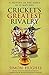Cricket's Greatest Rivalry: A History of the Ashes in 10 Matches: A History of The Ashes in 12 Matches