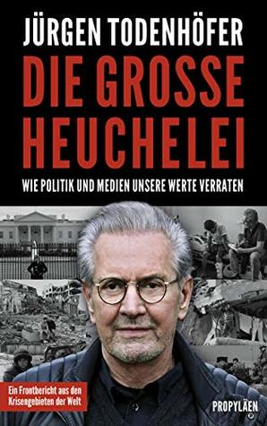 Die große Heuchelei: Wie der Westen seine Werte verrät (Kindle Edition)