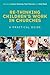 Re-thinking Children's Work in Churches by Carolyn P. Edwards