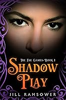 Shadow Play (The Fae Games, #1)