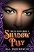 Shadow Play (The Fae Games, #1)