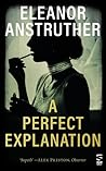 A Perfect Explanation by Eleanor Anstruther