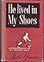 He Lived in My Shoes: Autob...