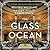 The Glass Ocean