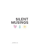 Silent Musings by Almaz A. Silent Musings by Almaz A.