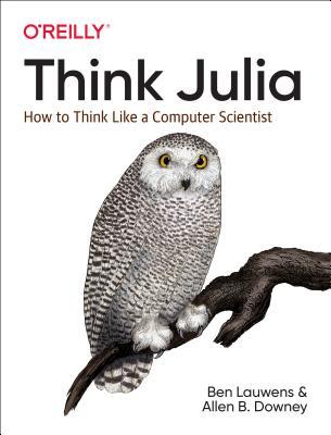 Think Julia: How to Think Like a Computer Scientist (Paperback)