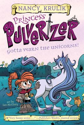 Gotta Warn the Unicorns! (Princess Pulverizer #7)
