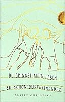 Du bringst mein Leben so schön durcheinander