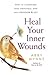 Heal Your Inner Wounds: How...