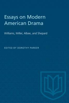 Essays on Modern American Drama: Williams, Miller, Albee, and Shepard (Heritage)
