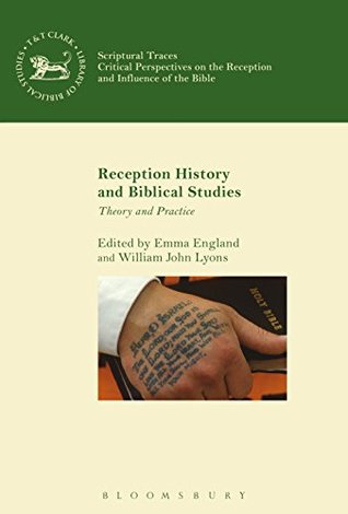 Reception History and Biblical Studies: Theory and Practice (The Library of Hebrew Bible/Old Testament Studies Book 615)