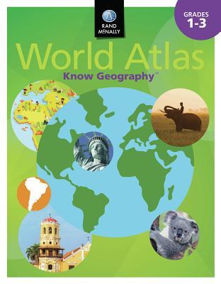 Rand McNally Know Geography World Atlas, Grades 1-3 (Paperback)