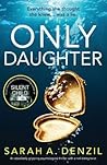Only Daughter by Sarah A. Denzil